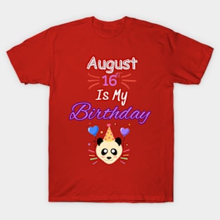 August 16 st is my birthday T-Shirt